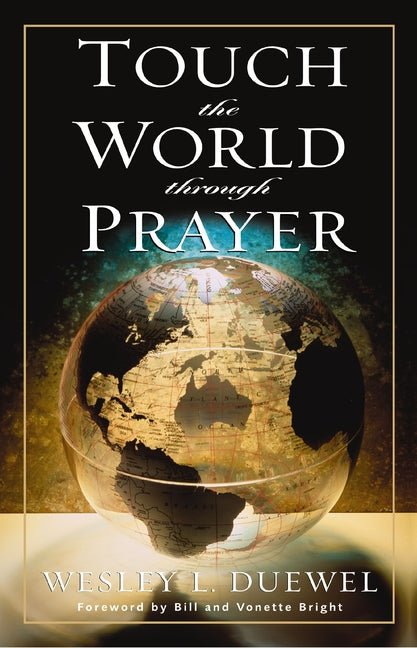 Touch the World Through Prayer: A Guide to Powerful Intercessory Prayers