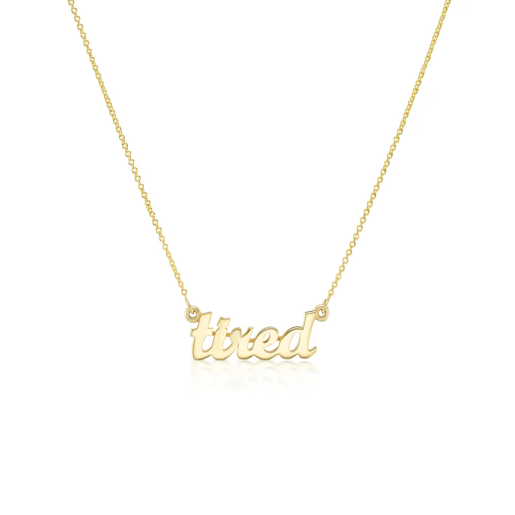 "tired" Nameplate Necklace